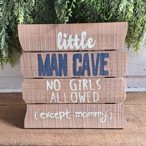 Little Man Cave No Girls Allowed Except Mommy Wooden Sign with Easel Built In